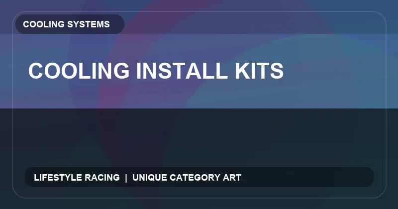 Cooling Install Kits